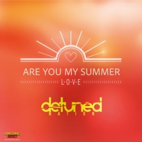 DETUNED NATION - ARE YOU MY SUMMER LOVE